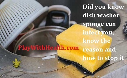 Did you know dish washer sponge can infect you, know the reason and how to stop it