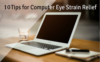 10 Tips of Computer Eye Strain Relief and Stress,general eye exam, eye treatment center, eye health, lasik eye surgery, laser eye surgery, eye exam near me