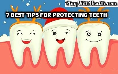 7 Best Tips For Protecting Teeth