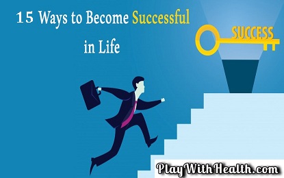 15 Ways To Become Successful In Life